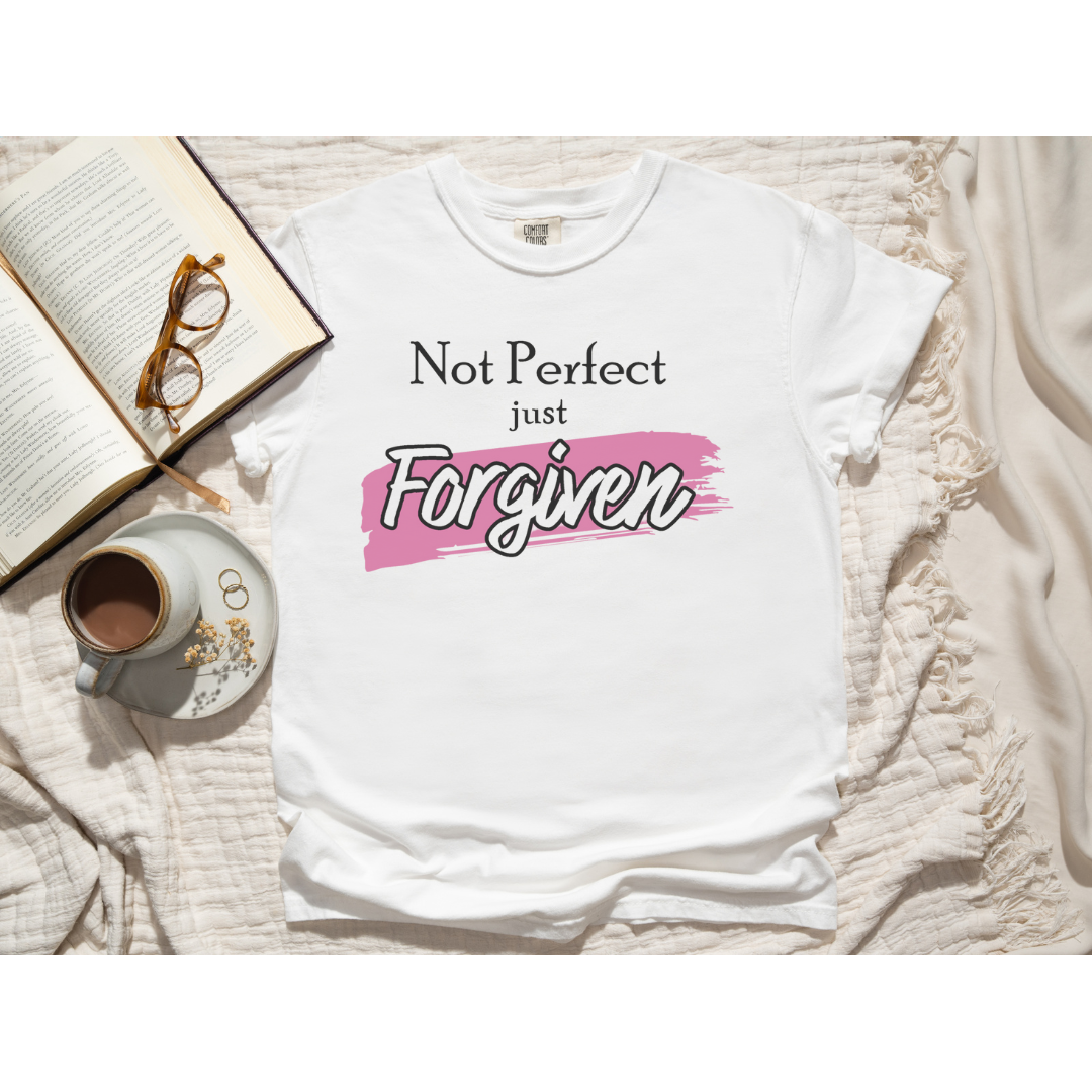 Not Perfect Just Forgiven; Comfort Colors T-shirt