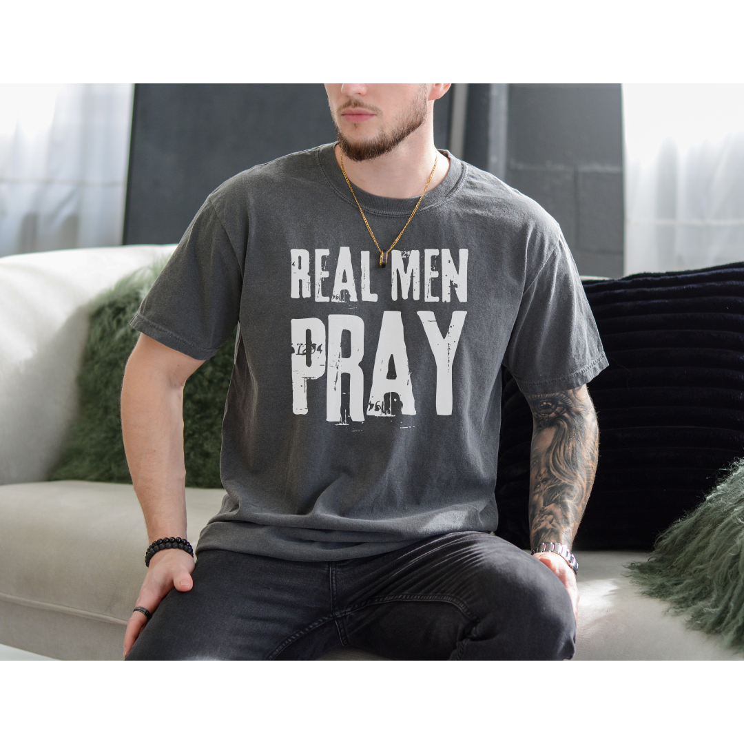 Real Men Pray; Comfort Colors