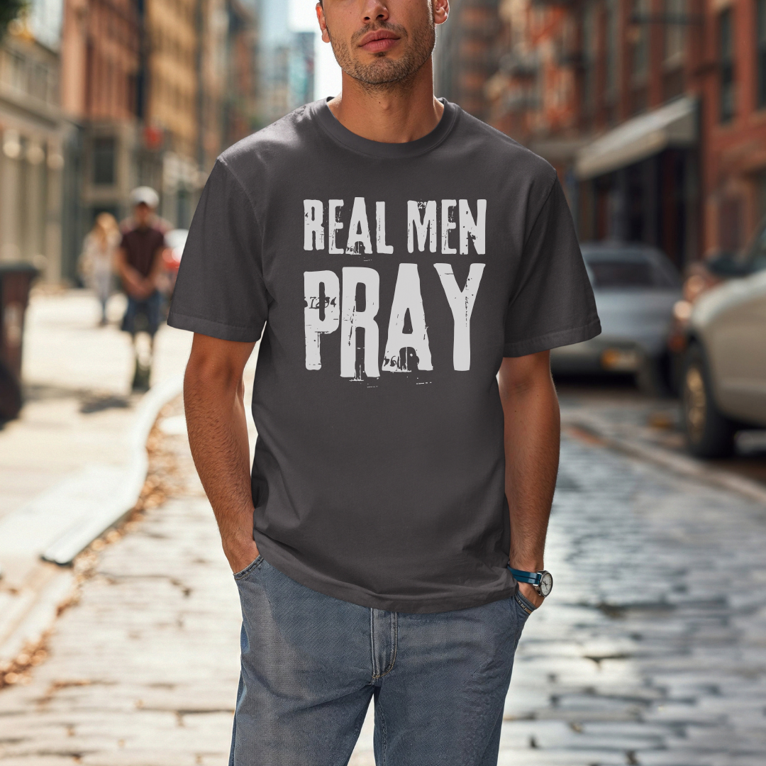 Real Men Pray; Comfort Colors